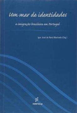 Imagem de UM MAR DE IDENTIDADES - A IMIGRACAO BRASILEIRA EM PORTUGAL