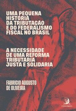 Imagem de UMA PEQUENA HISTORIA DA TRIBUTACAO E DO FEDERALISMO FISCAL NO BRASIL - A NECESSIDADE DE UMA REFORMA TRIBUTARIA JUSTA E SOLIDARIA