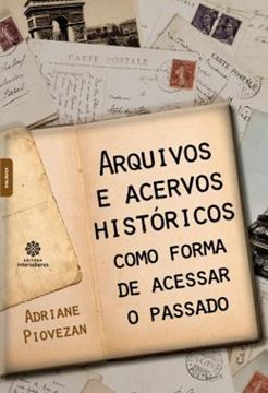 Imagem de ARQUIVOS E ACERVOS HISTORICOS COMO FORMA DE ACESSAR O PASSADO