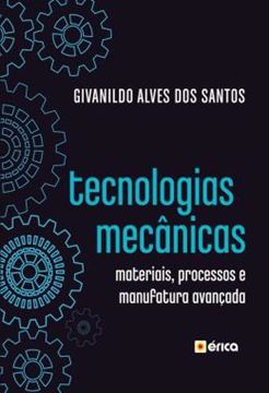 Imagem de TECNOLOGIAS MECANICAS - MATERIAIS, PROCESSOS E MANUFATURA AVANCADA