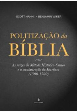 Imagem de POLITIZACAO DA BIBLIA - AS RAIZES DO METODO HISTORICO-CRITICO E A SECULARIZACAO DA ESCRITURA (1300-1700)