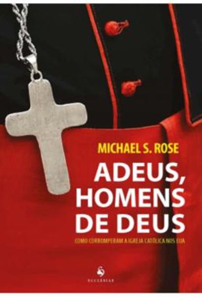 Picture of ADEUS, HOMENS DE DEUS - COMO CORROMPERAM A IGREJA CATOLICA NOS EUA