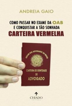 Imagem de COMO PASSAR NO EXAME DA OAB E CONQUISTAR A TAO SONHADA CARTEIRA VERMELHA