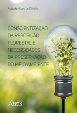 Imagem de CONSCIENTIZACAO DA REPOSICAO FLORESTAL E NECESSIDADES DA PRESERVACAO DO MEIO AMBIENTE