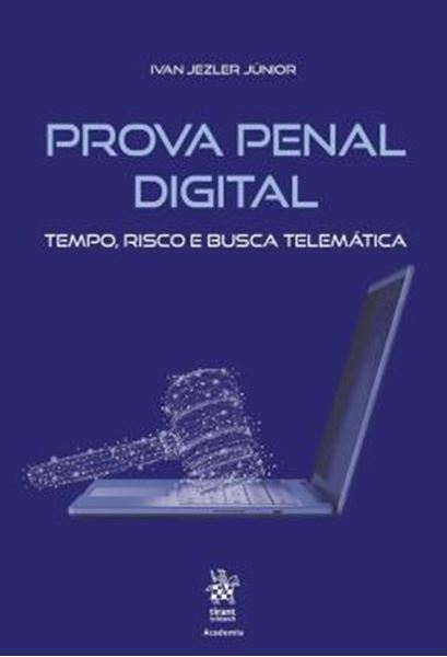 Picture of PROVA PENAL DIGITAL - TEMPO, RISCO E BUSCA TELEMATICA