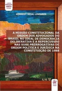 Imagem de A MISSAO CONSTITUCIONAL DA ORDEM DOS ADVOGADOS DO BRASIL NO IDEAL DE DEMOCRACIA DELIBERATIVA