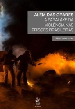 Imagem de ALEM DAS GRADES - A PARALAXE DA VIOLENCIA NAS PRISOES BRASILEIRAS
