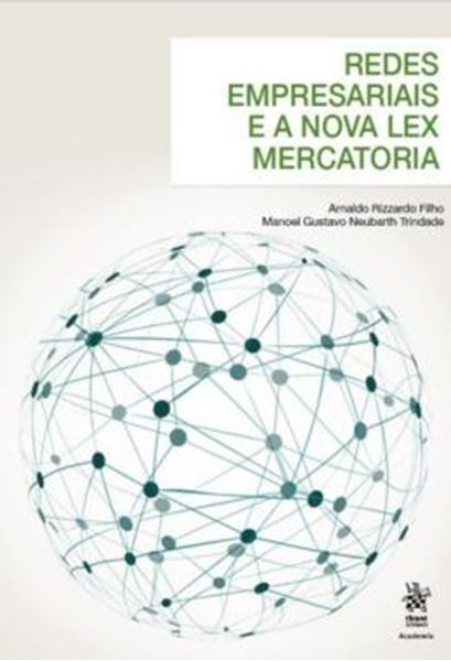 Picture of REDES EMPRESARIAIS E A NOVA LEX MERCATORIA - UMA ANALISE TRANSDISCIPLINAR PARA O DIREITO COMERCIAL