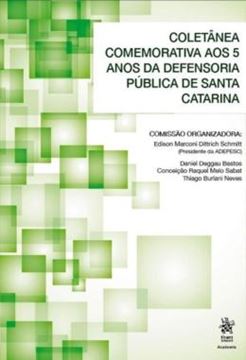 Imagem de COLETANEA COMEMORATIVA AOS 5 ANOS DA DEFENSORIA PUBLICA DE SANTA CATARINA