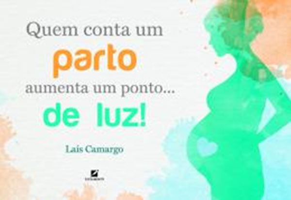 Picture of QUEM CONTA UM PARTO AUMENTA UM PONTO... DE LUZ!
