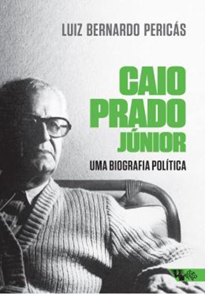 Picture of CAIO PRADO JUNIOR: UMA BIOGRAFIA POLITICA