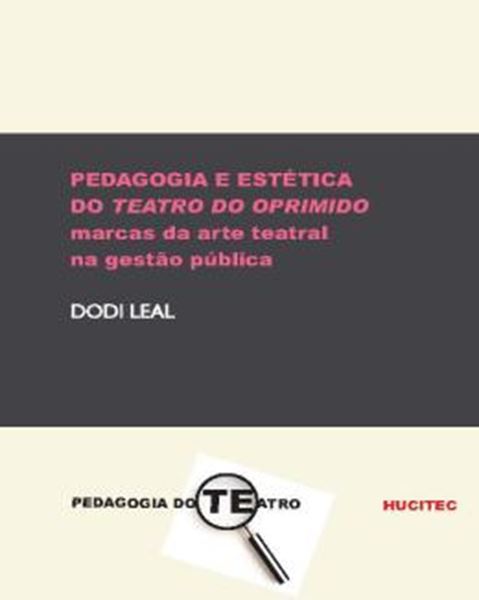 Picture of PEDAGOGIA E ESTETICA DO TEATRO DO OPRIMIDO: MARCAS DA ARTE TEATRAL NA GESTAO PUBLICA