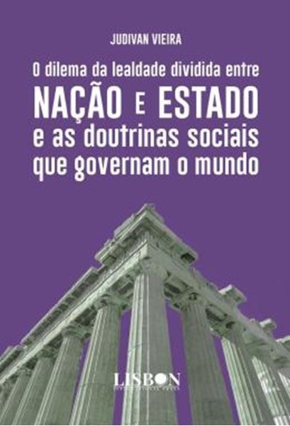 Picture of O DILEMA DA LEALDADE DIVIDIDA ENTRE NACAO E ESTADO E AS DOUTRINAS SOCIAIS QUE GOVERNAM O MUNDO
