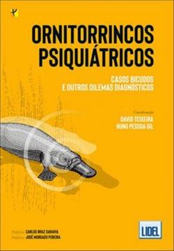 Imagem de ORNITORRINCOS PSIQUIATRICOS: CASOS BICUDOS E OUTROS DILEMAS DIAGNOSTICOS