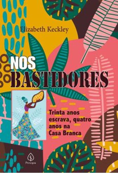 Picture of NOS BASTIDORES - TRINTA ANOS ESCRAVA, QUATRO ANOS NA CASA BRANCA