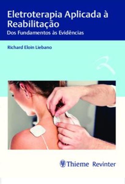 Picture of ELETROTERAPIA APLICADA A REABILITACAO - DOS FUNDAMENTOS AS EVIDENCIAS