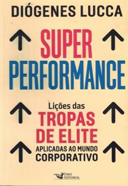 Picture of SUPER PERFORMANCE- LICOES DAS TROPAS DE ELITE APLICADAS AO MUNDO COORPORATIVO
