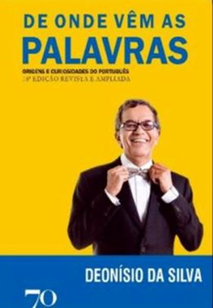 Picture of DE ONDE VEM AS PALAVRAS- ORIGENS E CURIOSIDADES DO PORTUGUES- 18ª EDICAO REVISTA E AMPLIADA