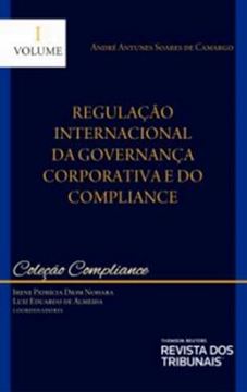 Imagem de COLECAO COMPLIANCE - VOLUME I - REGULACAO INTERNACIONAL DA GOVERNANCA COORPORATIVA E DO COMPLIANCE