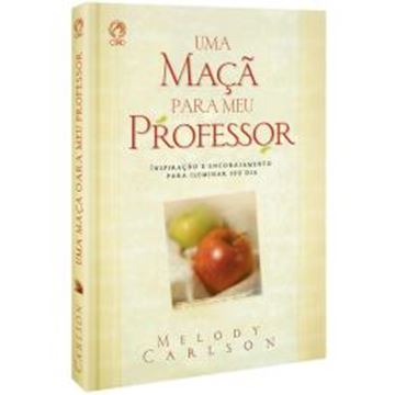 Imagem de UMA MACA PARA O MEU PROFESSOR - INSPIRACAO E ENCORAJAMENTO PARA ILUMINAR SEU DIA
