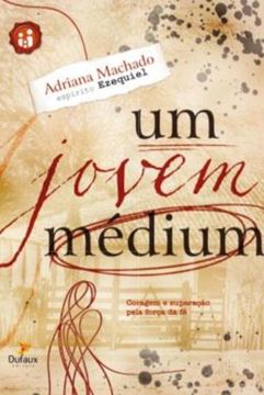Imagem de UM JOVEM MEDIUM - CORAGEM E SUPERACAO PELA FORCA DA FE