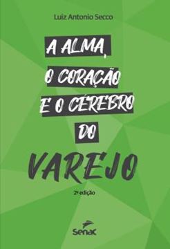 Imagem de A ALMA, O CORACAO E O CEREBRO DO VAREJO