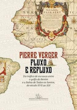 Imagem de FLUXO E REFLUXO: DO TARFICO DE ESCRAVOS ENTRE O GOLFO DO BENIM E BAHIA DE TODOS-OS-SANTOS - DO SEC. XVII AO XIX
