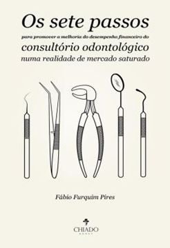 Imagem de OS SETE PASSOS PARA PROMOVER A MELHORIA DO DESEMPENHO FINANCEIRO DO CONSULTORIO ODONTOLOGICO NUMA REALIDADE DE MERCADO SATURADO