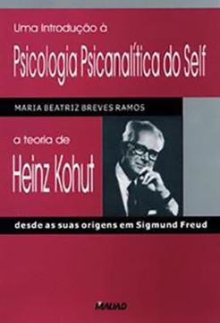 Imagem de UMA INTRODUCAO A PSICOLOGIA PSICANALITICA DO SELF - A TEORIA DE HEINZ KOHUT DESDE AS SUAS ORIGENS EM SIGMUND FREUD