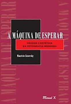 Imagem de A MAQUINA DE ESPERAR: ORIGEM E ESTETICA DA FOTOGRAFIA MODERNA
