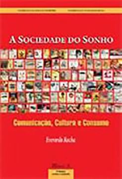 Imagem de A SOCIEDADE DO SONHO: COMUNICACAO, CULTURA E CONSUMO