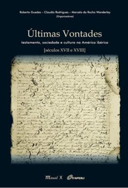 Picture of ULTIMAS VONTADES - TESTAMENTO, SOCIEDADE E CULTURA NA AMERICA IBERICA [SECULOS XVII E XVIII]