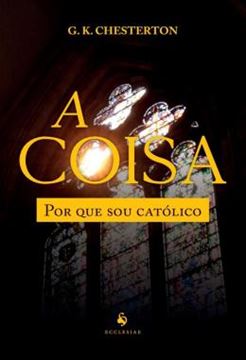 Imagem de A COISA: POR QUE SOU CATOLICO
