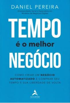 Imagem de TEMPO E O MELHOR NEGOCIO - COMO CRIAR UM NEGOCIO AUTOMATIZADO E COMPRAR SEU TEMPO E SUA LIBERDADE DE VOLTA