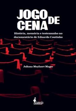 Imagem de JOGO DE CENA - HISTORIA, MEMORIA E TESTEMUNHO NO DOCUMENTARIO DE EDUARDO COUTINHO