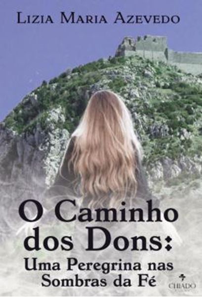 Picture of O CAMINHO DOS DONS - UMA PEREGRINA NAS SOMBRAS DA FE