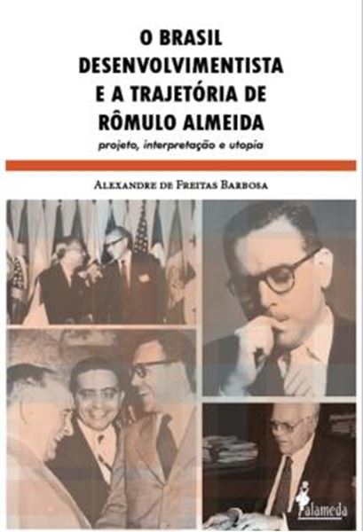 Picture of O BRASIL DESENVOLVIMENTISTA E A TRAJETORIA DE ROMULO ALMEIDA - PROJETO, INTERPRETACAO E UTOPIA