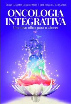 Imagem de ONCOLOGIA INTEGRATIVA - UM NOVO OLHAR PARA O CANCER