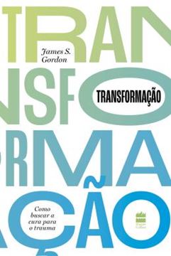 Imagem de TRANSFORMACAO - COMO BUSCAR A CURA PARA O TRAUMA
