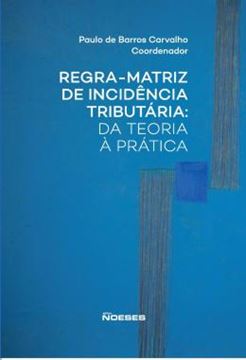 Imagem de REGRA-MATRIZ DE INCIDENCIA TRIBUTARIA: DA TEORIA A PRATICA