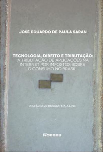 Picture of TECNOLOGIA, DIREITO E TRIBUTACAO - A TRIBUTACAO DE APLICACOES NA INTERNET POR IMPOSTOS SOBRE O CONSUMO NO BRASIL