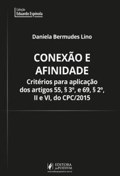 Imagem de CONEXAO E AFINIDADE - CRITERIOS PARA APLICACAO DOS ARTIGOS 55, §3º E 69, §2º, II E VI DO CPC/2015