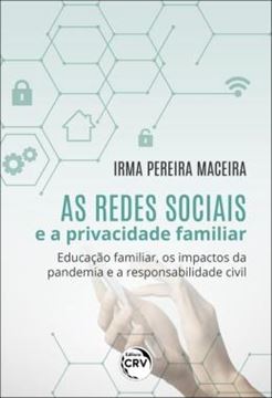 Imagem de AS REDES SOCIAIS E A PRIVACIDADE FAMILIAR - EDUCACAO FAMILIAR, OS IMPACTOS DA PANDEMIA E A RESPONSABILIDADE CIVIL