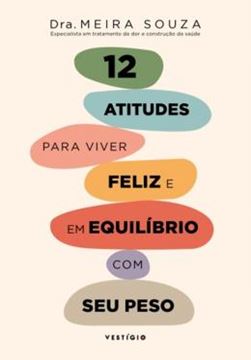 Imagem de 12 ATITUDES PARA VIVER FELIZ E EM EQUILIBRIO COM O SEU PESO