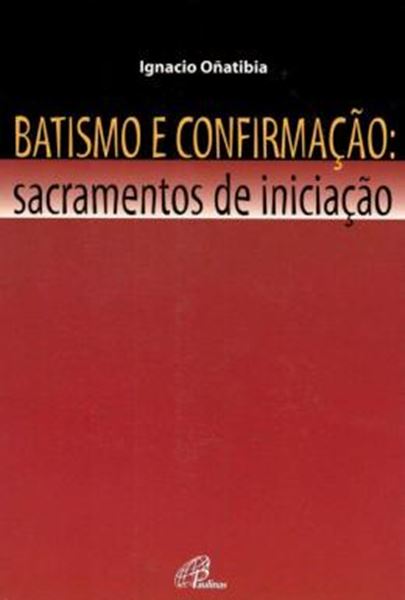 Picture of BATISMO E CONFIRMACAO - SACRAMENTOS DE INICIACAO