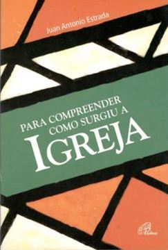 Imagem de PARA COMPREENDER COMO SURGIU A IGREJA