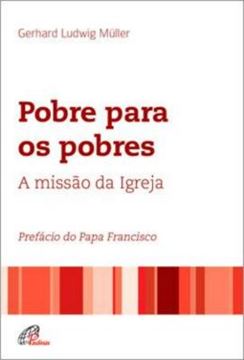 Imagem de POBRE PARA OS POBRES: A MISSAO DA IGREJA
