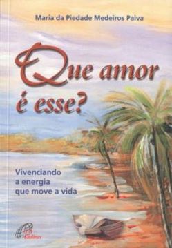 Imagem de QUE AMOR E ESSE? VIVENCIANDO A ENERGIA QUE MOVE A VIDA
