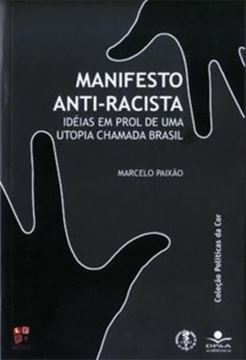 Imagem de MANIFESTO ANTI-RACISTA - IDEIAS EM PROL DE UMA UTOPIA CHAMADA BRASIL
