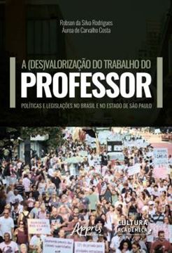 Imagem de A (DES)VALORIZACAO DO TRABALHO DO PROFESSOR: E LEGISLACOES NO BRASIL E NO ESTADO DE SAO PAULO